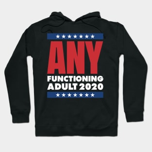 ANY FUNCTIONING ADULT 2020 Hoodie